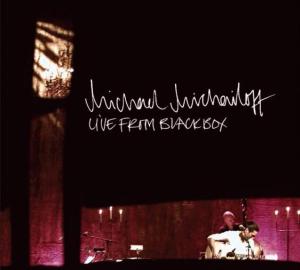 Michael Michailoff "Live From Blackbox"