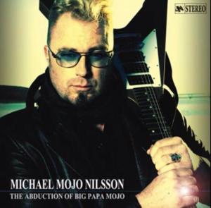 Michael Mojo Nilsson "The Abduction Of Big Papa Mojo"
